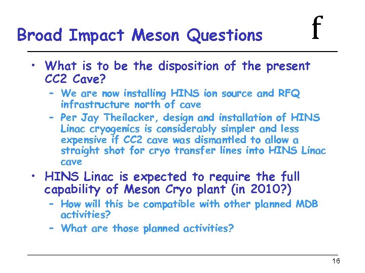 Broad Impact Meson Questions f • What is to be the disposition of the