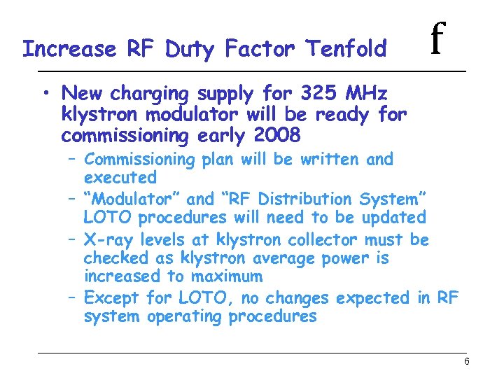 Increase RF Duty Factor Tenfold f • New charging supply for 325 MHz klystron
