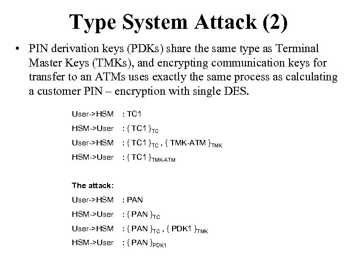 Type System Attack (2) • PIN derivation keys (PDKs) share the same type as