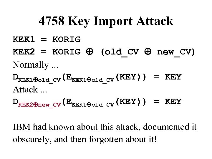 4758 Key Import Attack KEK 1 = KORIG KEK 2 = KORIG Å (old_CV