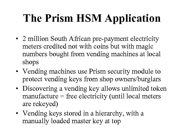 The Prism HSM Application • 2 million South African pre-payment electricity meters credited not