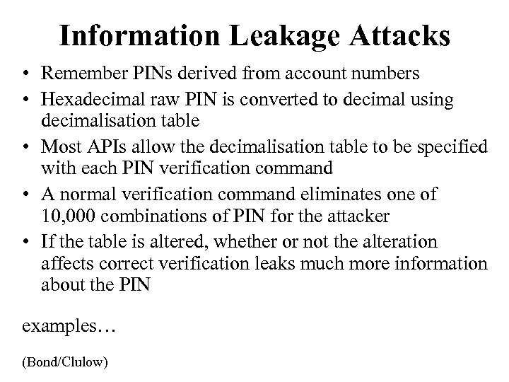 Information Leakage Attacks • Remember PINs derived from account numbers • Hexadecimal raw PIN