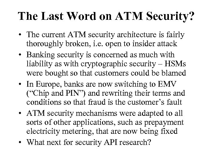 The Last Word on ATM Security? • The current ATM security architecture is fairly
