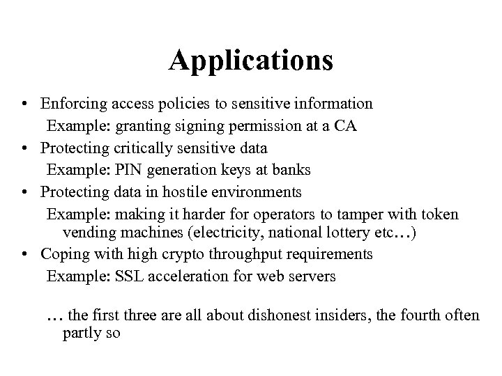 Applications • Enforcing access policies to sensitive information Example: granting signing permission at a