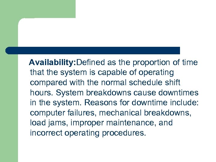Availability: Defined as the proportion of time that the system is capable of operating