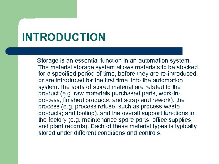 INTRODUCTION Storage is an essential function in an automation system. The material storage system