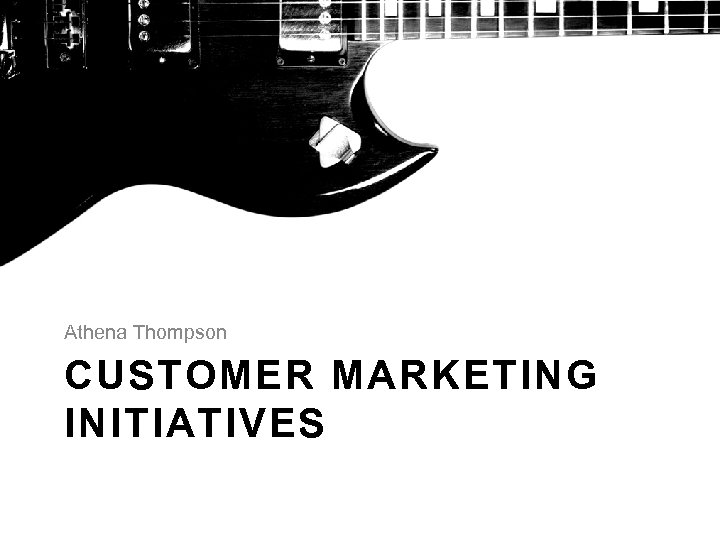 Athena Thompson CUSTOMER MARKETING INITIATIVES 