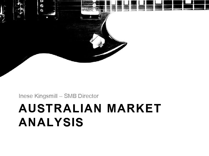 Inese Kingsmill – SMB Director AUSTRALIAN MARKET ANALYSIS 