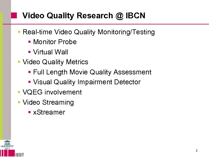 Video Quality Research @ IBCN § Real-time Video Quality Monitoring/Testing § Monitor Probe §