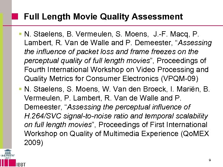 Full Length Movie Quality Assessment § N. Staelens, B. Vermeulen, S. Moens, J. -F.