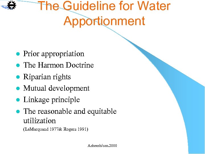 The Guideline for Water Apportionment l l l Prior appropriation The Harmon Doctrine Riparian