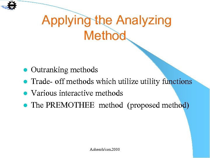 Applying the Analyzing Method l l Outranking methods Trade- off methods which utilize utility