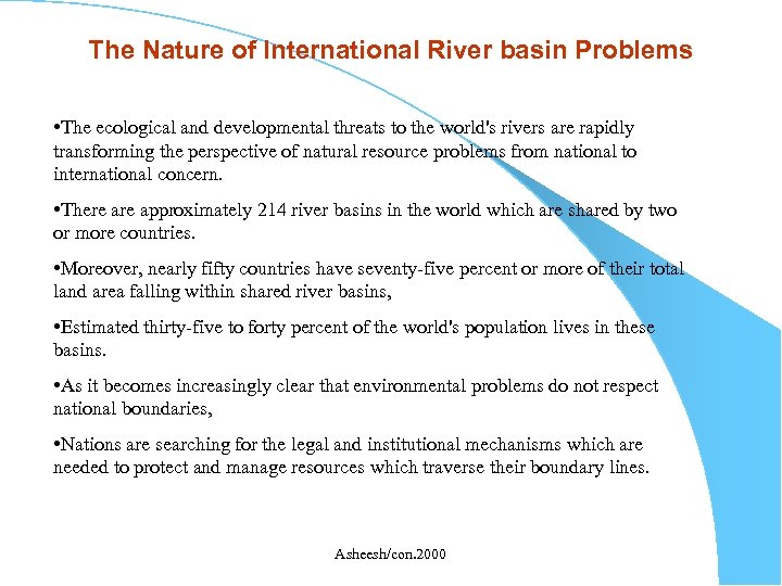 The Nature of International River basin Problems • The ecological and developmental threats to