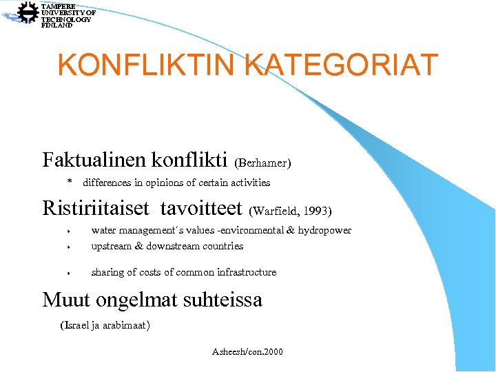 TAMPERE UNIVERSITY OF TECHNOLOGY FINLAND KONFLIKTIN KATEGORIAT Faktualinen konflikti (Berhamer) * differences in opinions