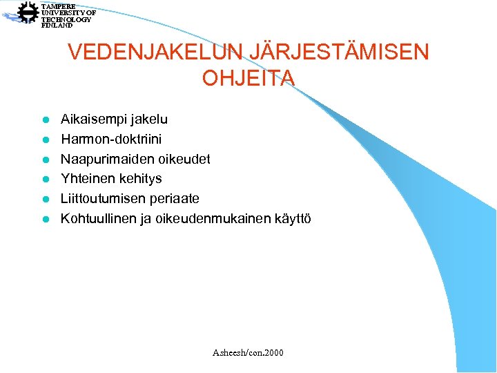 TAMPERE UNIVERSITY OF TECHNOLOGY FINLAND VEDENJAKELUN JÄRJESTÄMISEN OHJEITA l l l Aikaisempi jakelu Harmon-doktriini