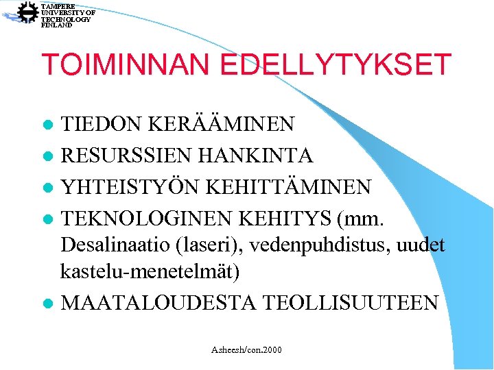 TAMPERE UNIVERSITY OF TECHNOLOGY FINLAND TOIMINNAN EDELLYTYKSET TIEDON KERÄÄMINEN l RESURSSIEN HANKINTA l YHTEISTYÖN