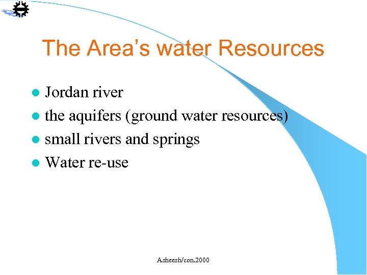 The Area’s water Resources Jordan river l the aquifers (ground water resources) l small