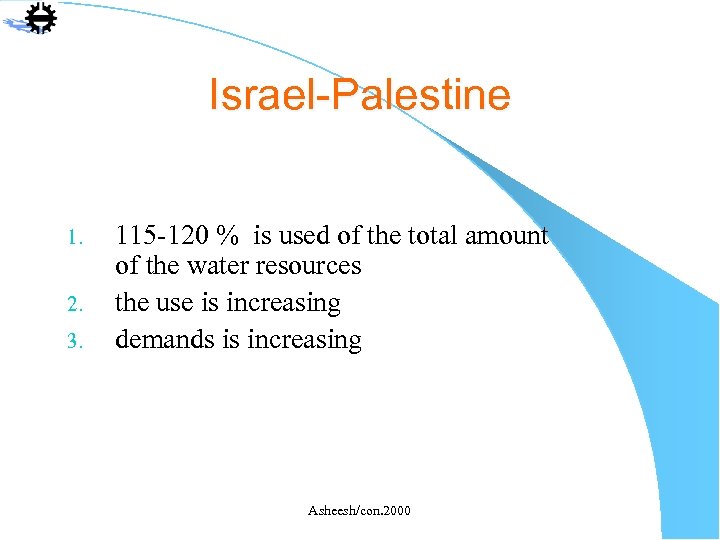 Israel-Palestine 1. 2. 3. 115 -120 % is used of the total amount of