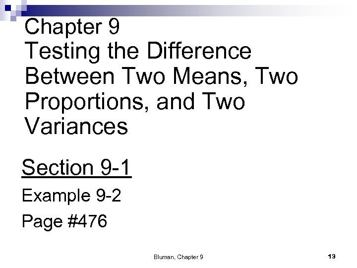 Chapter 9 Testing the Difference Between Two Means, Two Proportions, and Two Variances Section