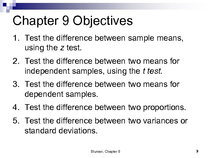 Chapter 9 Objectives 1. Test the difference between sample means, using the z test.