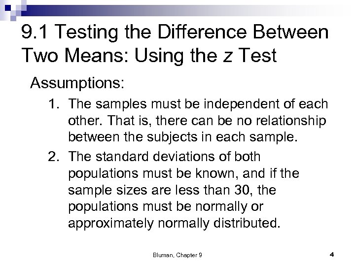 9. 1 Testing the Difference Between Two Means: Using the z Test Assumptions: 1.