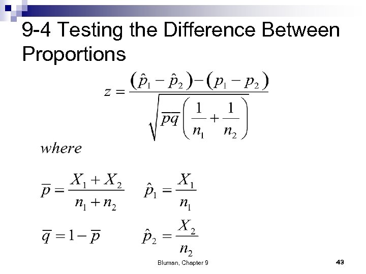 9 -4 Testing the Difference Between Proportions Bluman, Chapter 9 43 