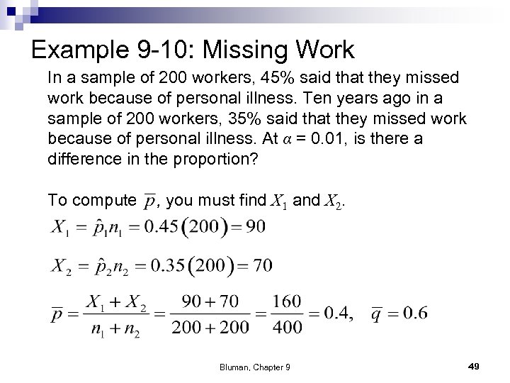 Example 9 -10: Missing Work In a sample of 200 workers, 45% said that