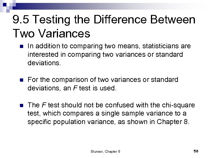9. 5 Testing the Difference Between Two Variances n In addition to comparing two