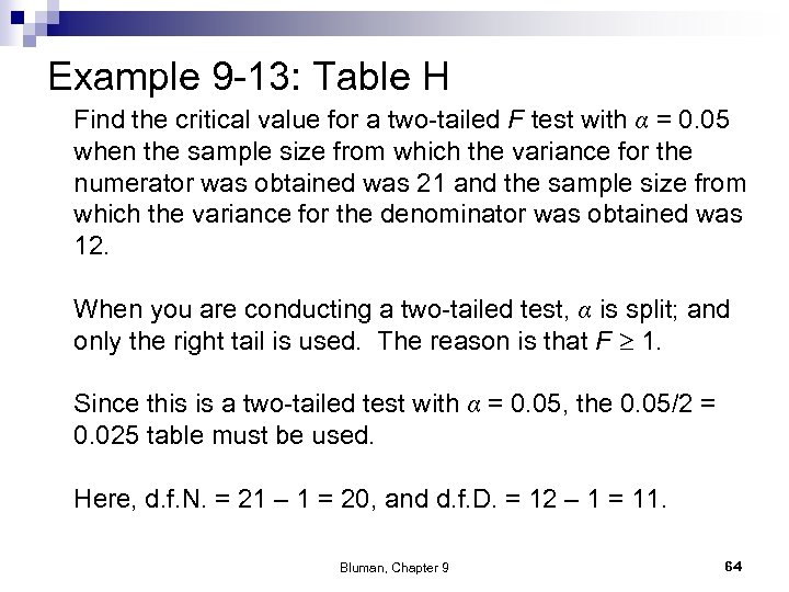Example 9 -13: Table H Find the critical value for a two-tailed F test