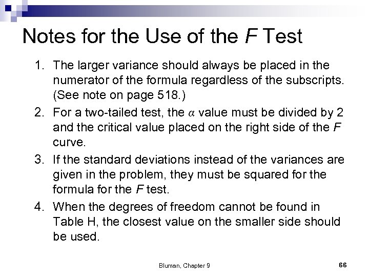 Notes for the Use of the F Test 1. The larger variance should always