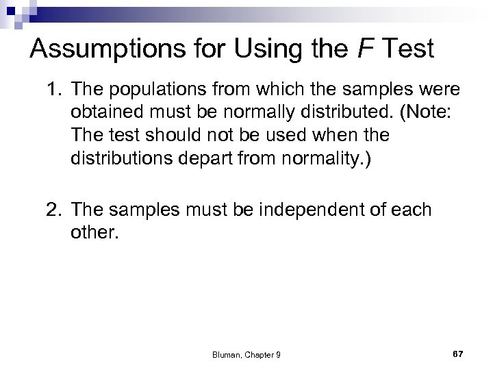 Assumptions for Using the F Test 1. The populations from which the samples were