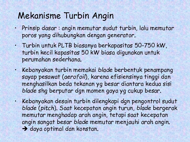 Mekanisme Turbin Angin • Prinsip dasar : angin memutar sudut turbin, lalu memutar poros