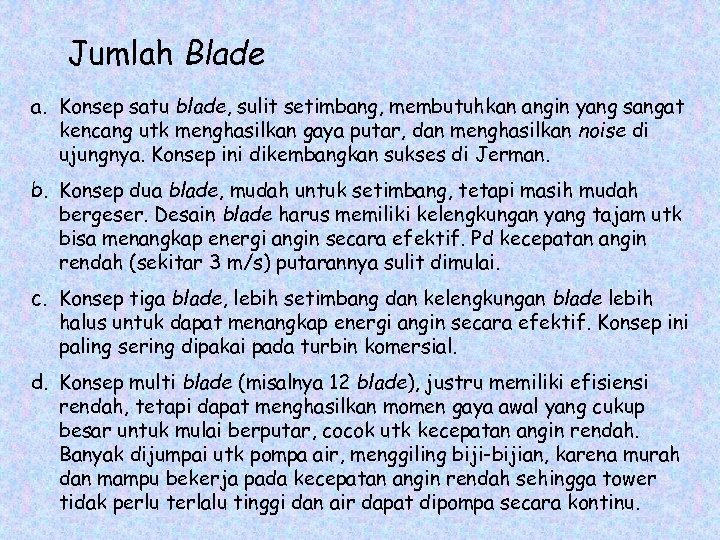Jumlah Blade a. Konsep satu blade, sulit setimbang, membutuhkan angin yang sangat kencang utk