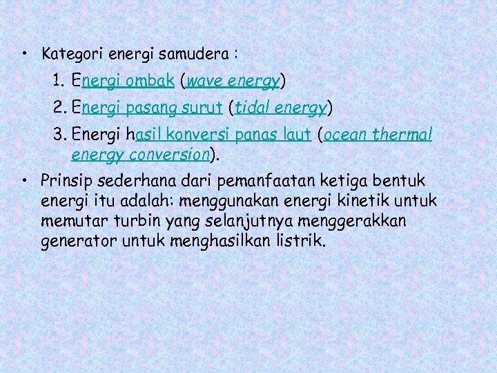  • Kategori energi samudera : 1. Energi ombak (wave energy) 2. Energi pasang