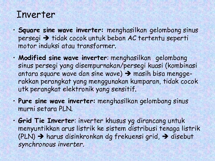 Inverter • Square sine wave inverter: menghasilkan gelombang sinus persegi tidak cocok untuk beban