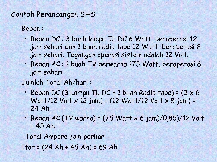 Contoh Perancangan SHS • Beban : • Beban DC : 3 buah lampu TL