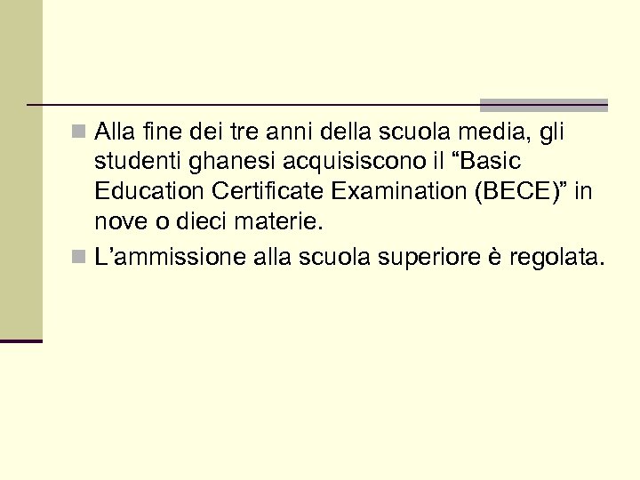 n Alla fine dei tre anni della scuola media, gli studenti ghanesi acquisiscono il