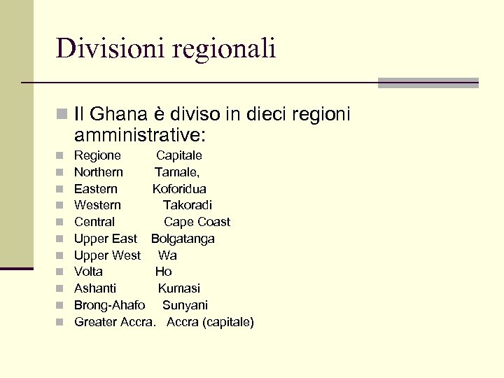 Divisioni regionali n Il Ghana è diviso in dieci regioni amministrative: n n n
