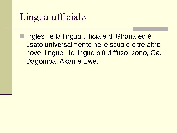 Lingua ufficiale n Inglesi è la lingua ufficiale di Ghana ed è usato universalmente