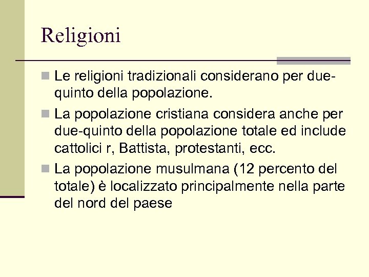 Religioni n Le religioni tradizionali considerano per due- quinto della popolazione. n La popolazione