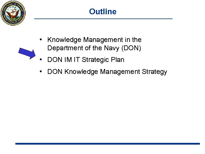 Outline • Knowledge Management in the Department of the Navy (DON) • DON IM