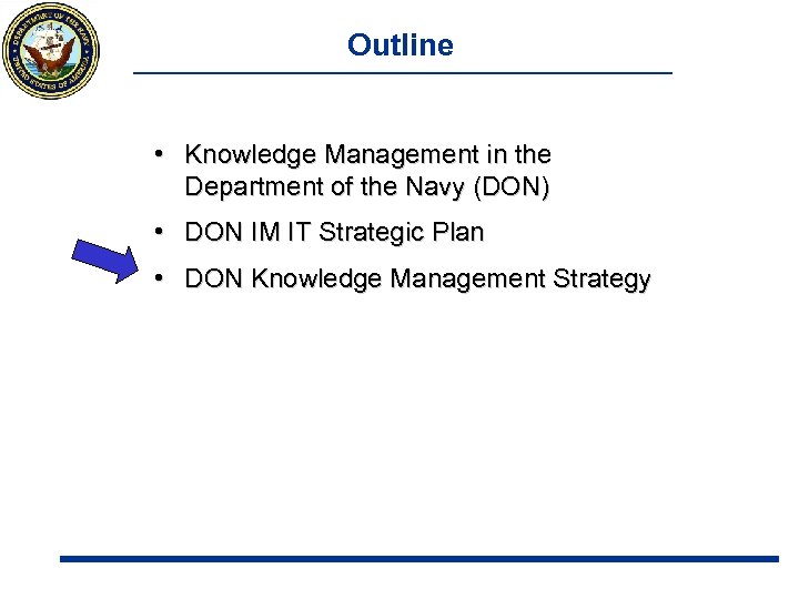 Outline • Knowledge Management in the Department of the Navy (DON) • DON IM