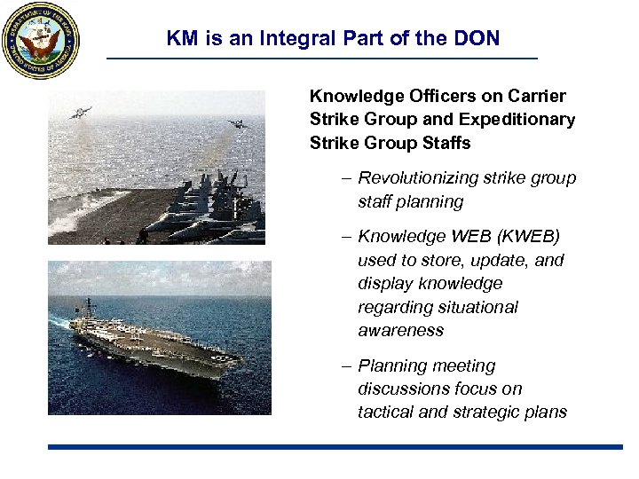 KM is an Integral Part of the DON Knowledge Officers on Carrier Strike Group