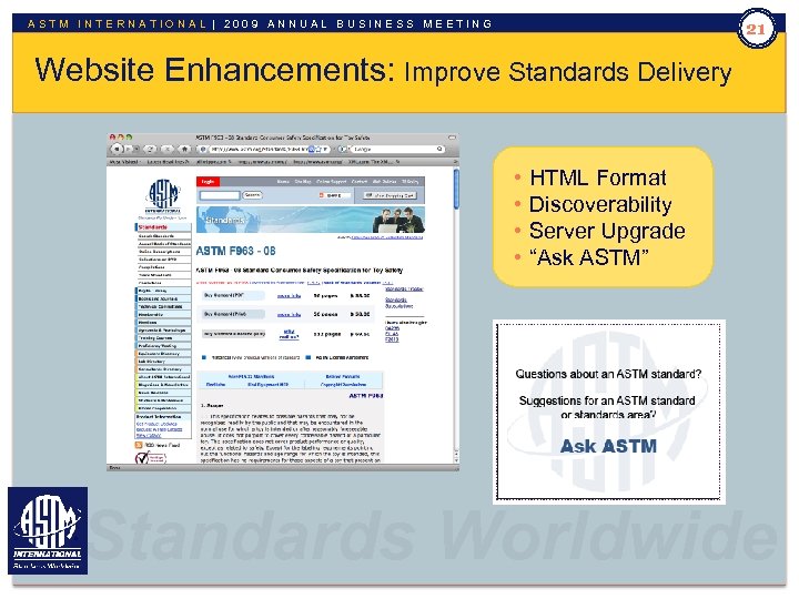 21 ASTM INTERNATIONAL | 2009 ANNUAL BUSINESS MEETING Website Enhancements: Improve Standards Delivery •