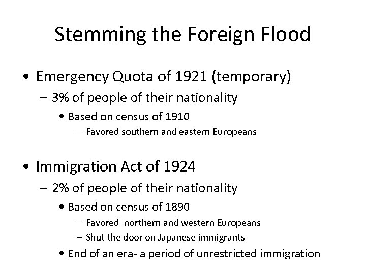 Stemming the Foreign Flood • Emergency Quota of 1921 (temporary) – 3% of people