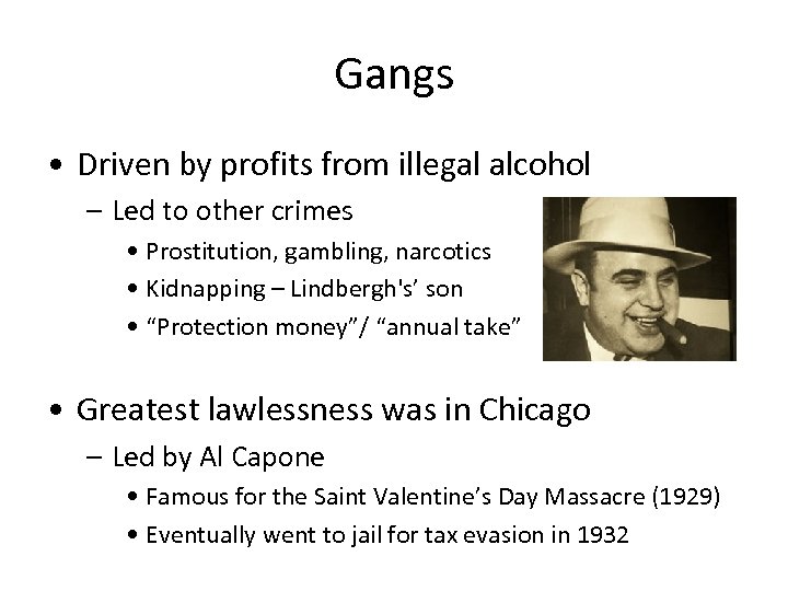 Gangs • Driven by profits from illegal alcohol – Led to other crimes •