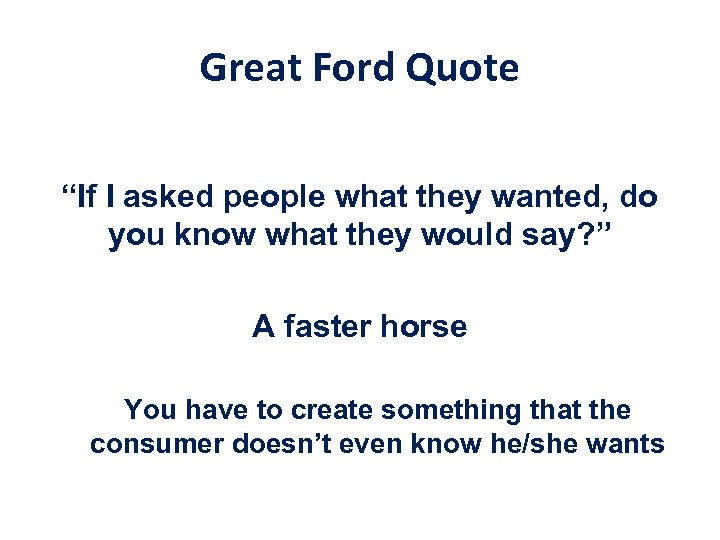 Great Ford Quote “If I asked people what they wanted, do you know what