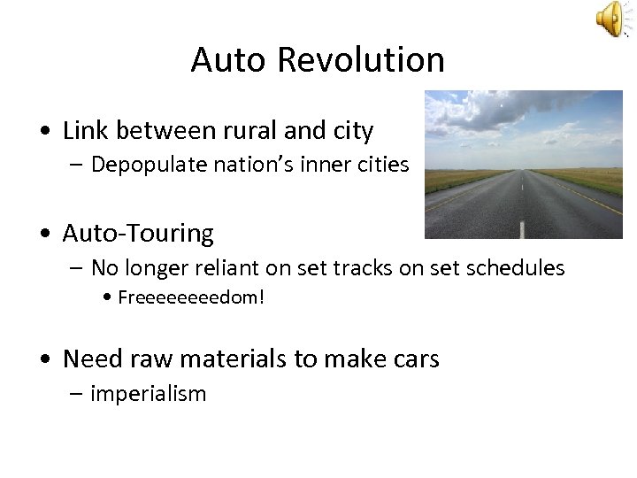 Auto Revolution • Link between rural and city – Depopulate nation’s inner cities •