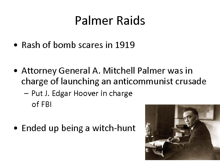 Palmer Raids • Rash of bomb scares in 1919 • Attorney General A. Mitchell