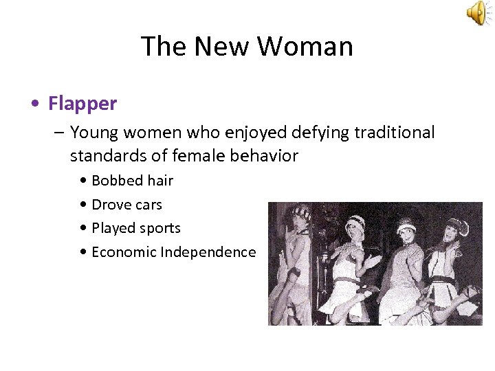 The New Woman • Flapper – Young women who enjoyed defying traditional standards of